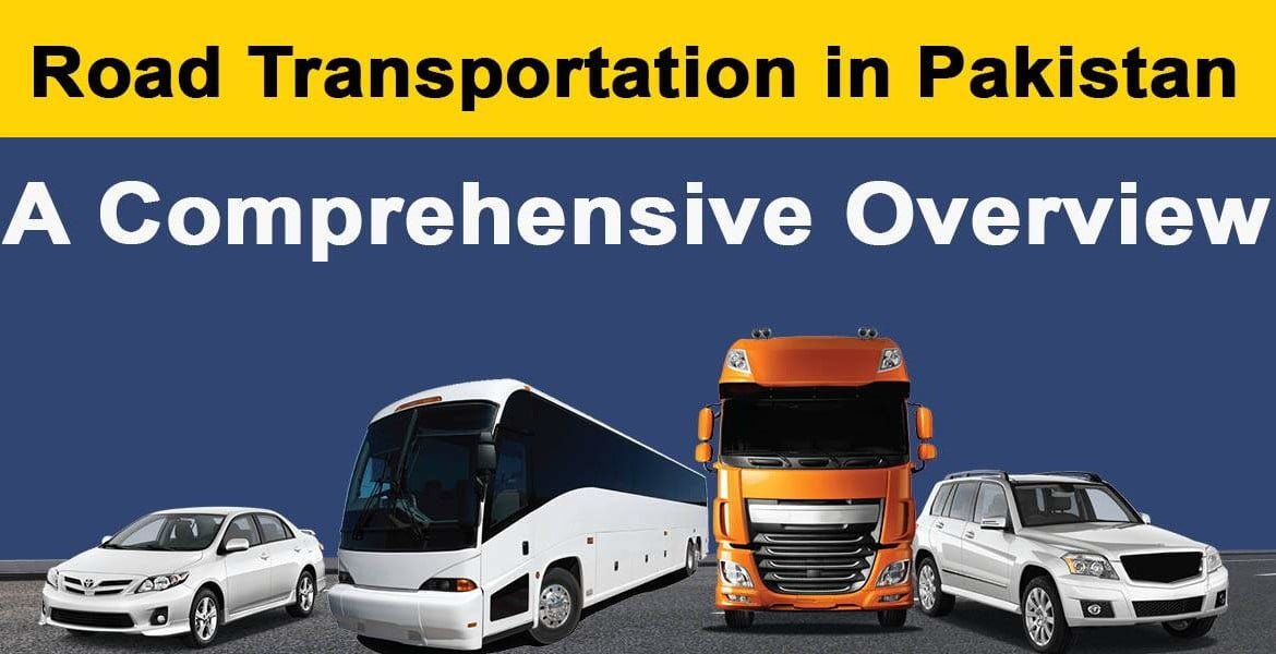 Road Transport in Pakistan are buses, trucks, cars etc